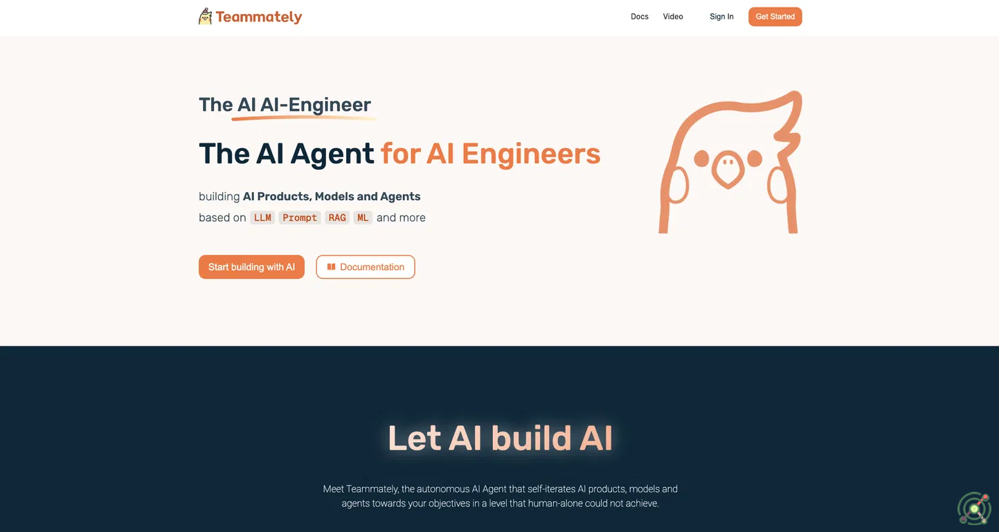 Teammately is The AI AI-Engineer - the AI Agent for AI Engineers building AI Products, Models and Agents based on LLM, prompt, RAG and ML.